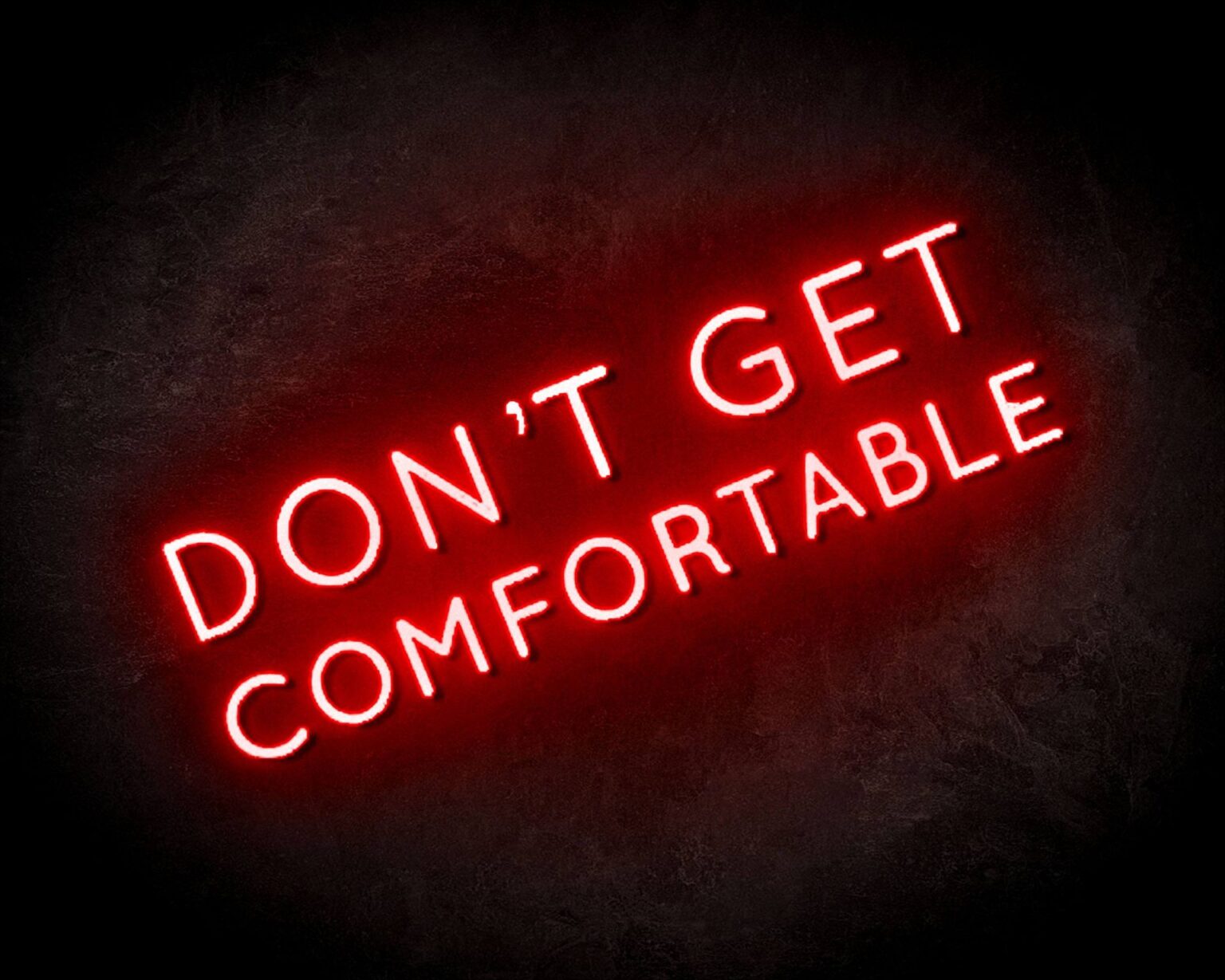 Comfy Sign Led LED Neon Sign Don't Get Comfortable - Neon Company - COM
